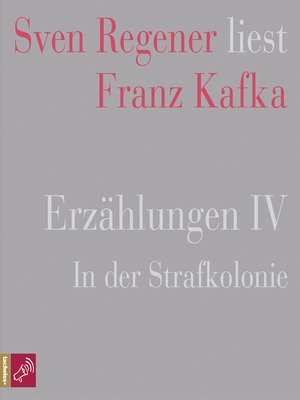 cover image of Erzählungen IV--In der Strafkolonie--Sven Regener liest Franz Kafka (Ungekürzt)